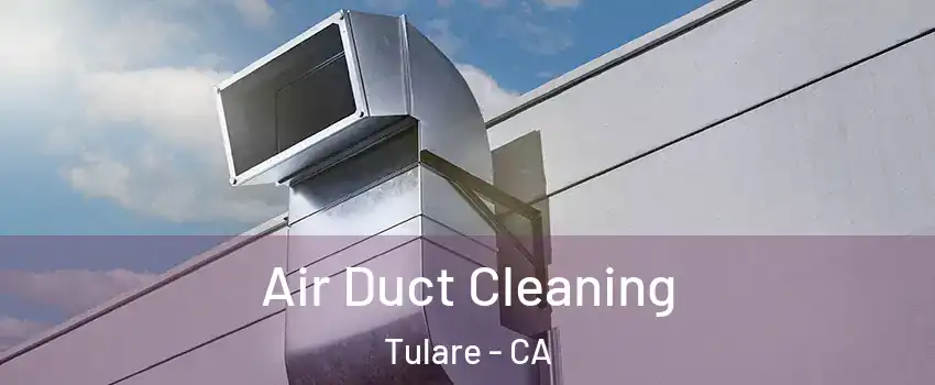  Air Duct Cleaning Tulare - CA