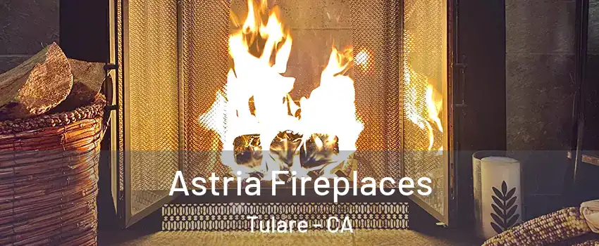 Astria Fireplaces Tulare - CA