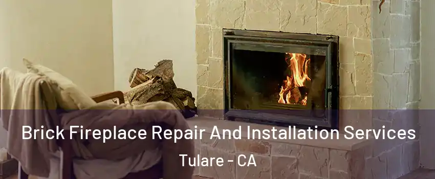  Brick Fireplace Repair And Installation Services Tulare - CA