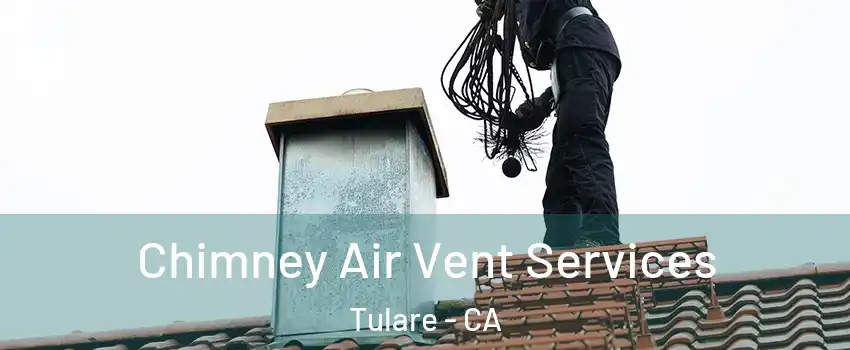  Chimney Air Vent Services Tulare - CA