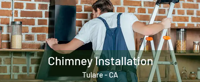  Chimney Installation Tulare - CA