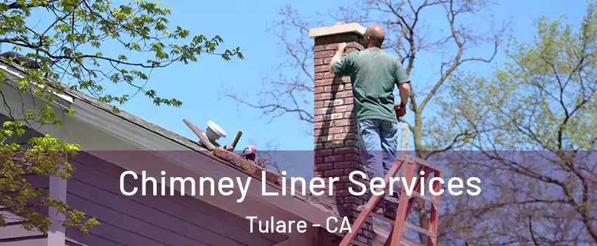 Chimney Liner Services Tulare - CA