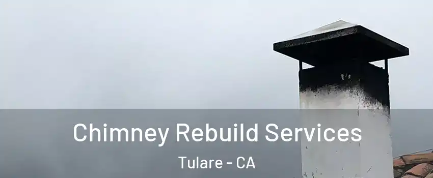  Chimney Rebuild Services Tulare - CA