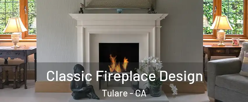  Classic Fireplace Design Tulare - CA