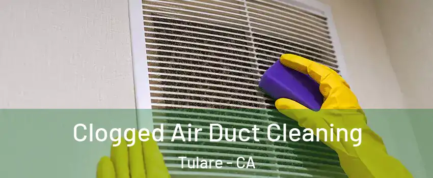  Clogged Air Duct Cleaning Tulare - CA