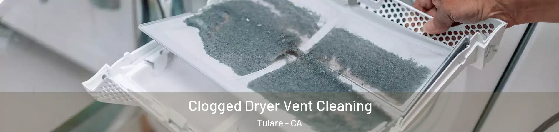  Clogged Dryer Vent Cleaning Tulare - CA