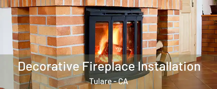  Decorative Fireplace Installation Tulare - CA