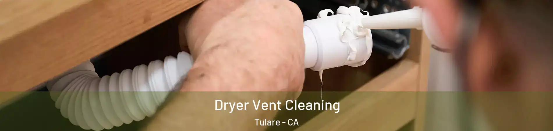  Dryer Vent Cleaning Tulare - CA