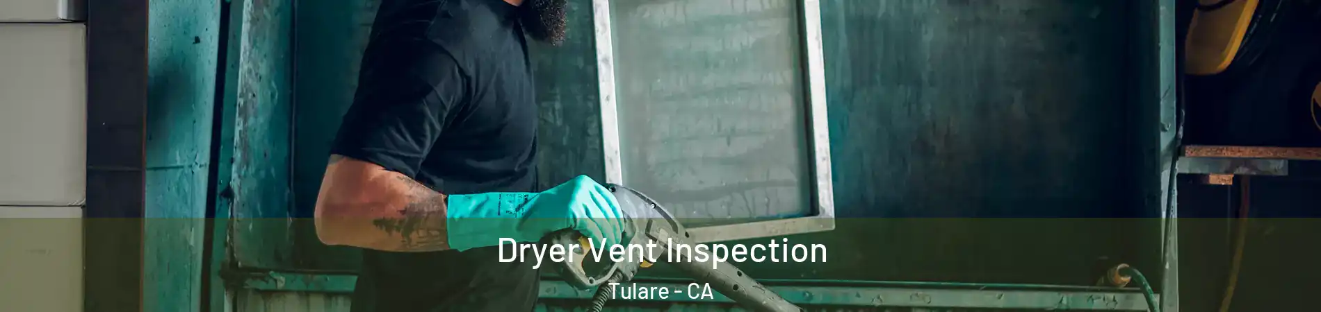  Dryer Vent Inspection Tulare - CA