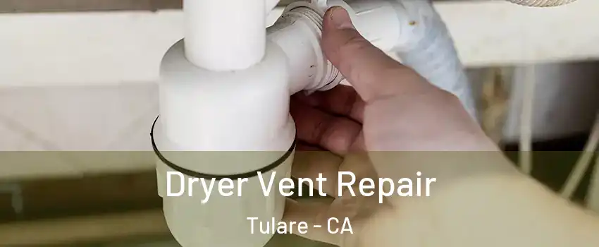  Dryer Vent Repair Tulare - CA