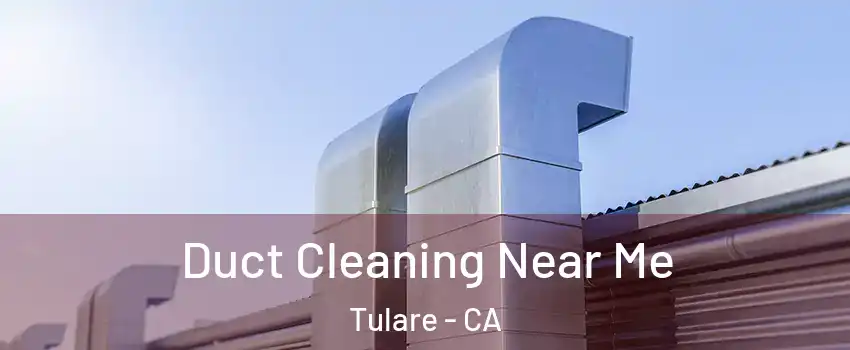  Duct Cleaning Near Me Tulare - CA