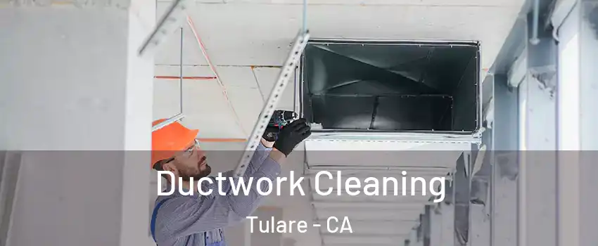  Ductwork Cleaning Tulare - CA