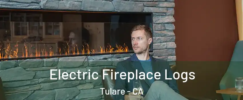  Electric Fireplace Logs Tulare - CA