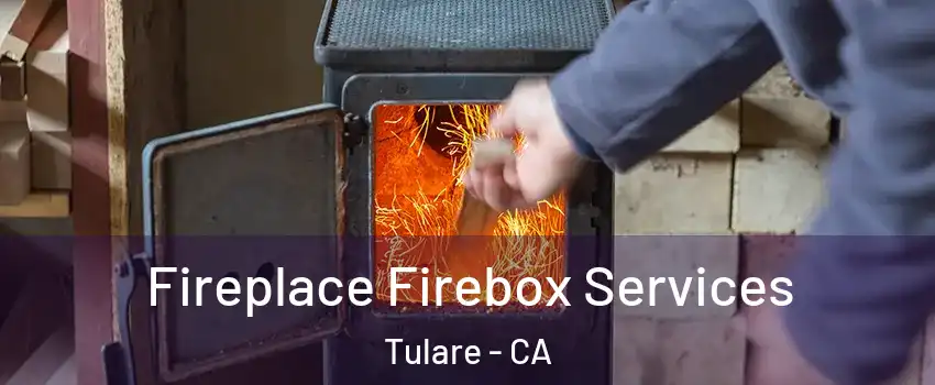  Fireplace Firebox Services Tulare - CA