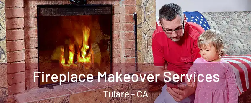  Fireplace Makeover Services Tulare - CA