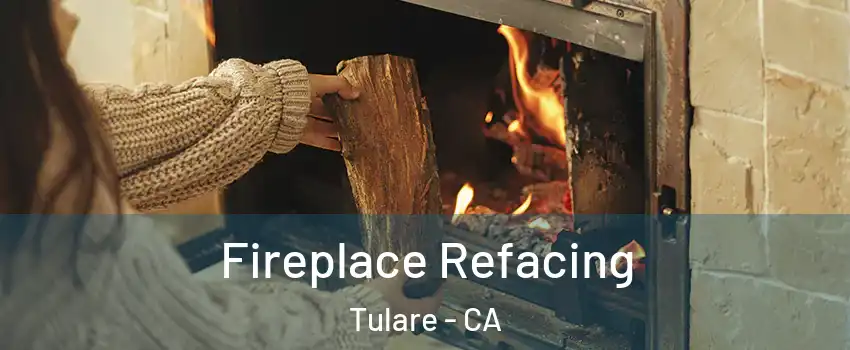  Fireplace Refacing Tulare - CA
