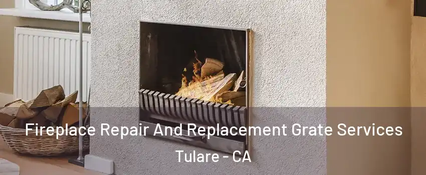  Fireplace Repair And Replacement Grate Services Tulare - CA