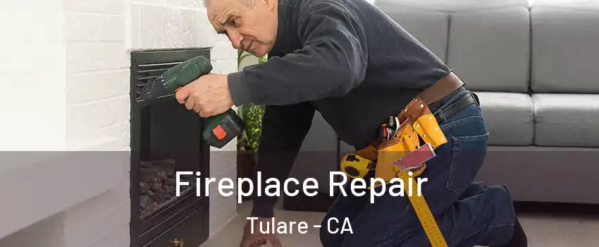  Fireplace Repair Tulare - CA