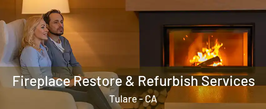  Fireplace Restore & Refurbish Services Tulare - CA