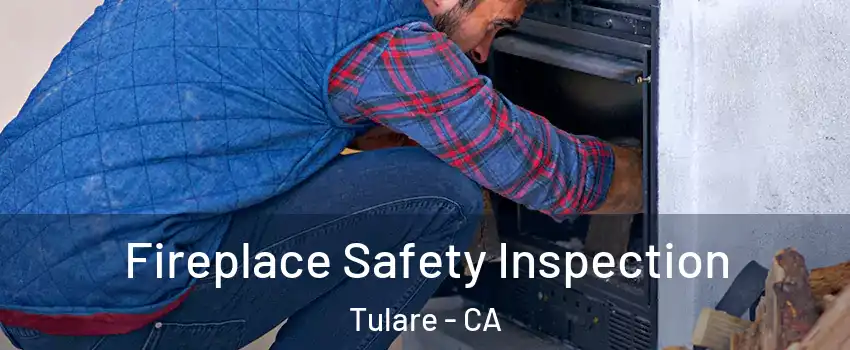  Fireplace Safety Inspection Tulare - CA