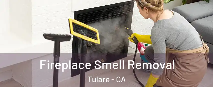  Fireplace Smell Removal Tulare - CA