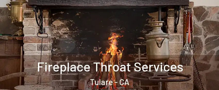  Fireplace Throat Services Tulare - CA