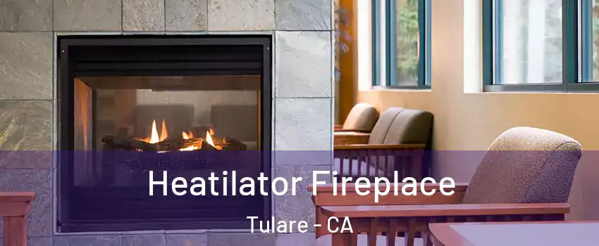  Heatilator Fireplace Tulare - CA