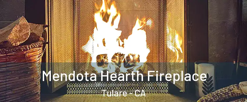  Mendota Hearth Fireplace Tulare - CA