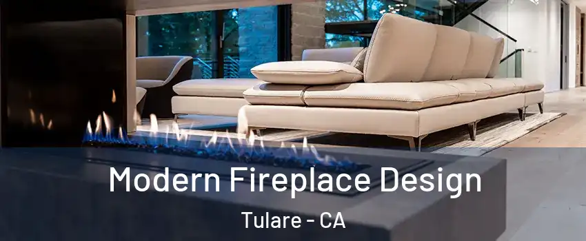  Modern Fireplace Design Tulare - CA