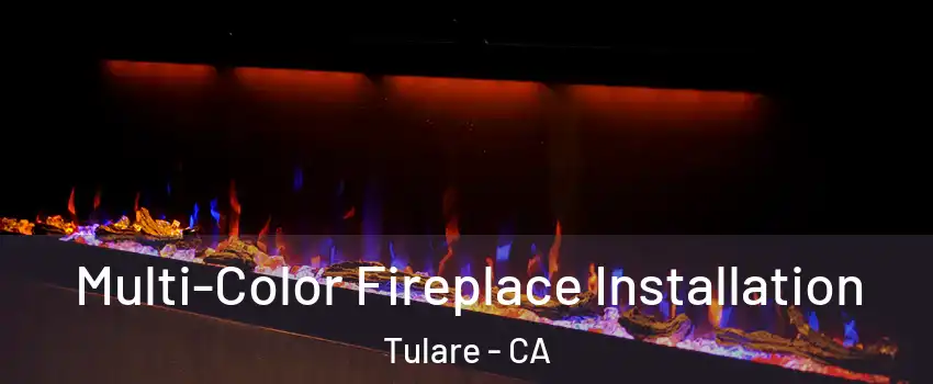  Multi-Color Fireplace Installation Tulare - CA