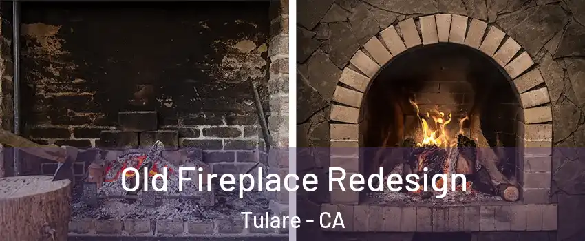  Old Fireplace Redesign Tulare - CA