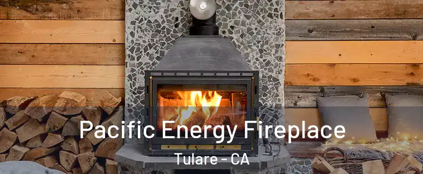  Pacific Energy Fireplace Tulare - CA