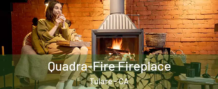  Quadra-Fire Fireplace Tulare - CA