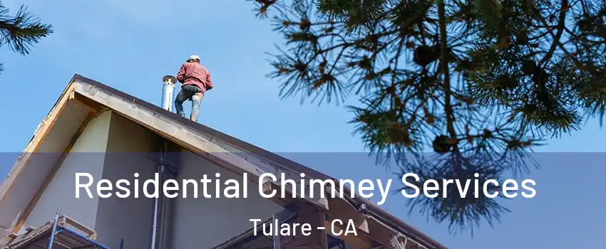  Residential Chimney Services Tulare - CA