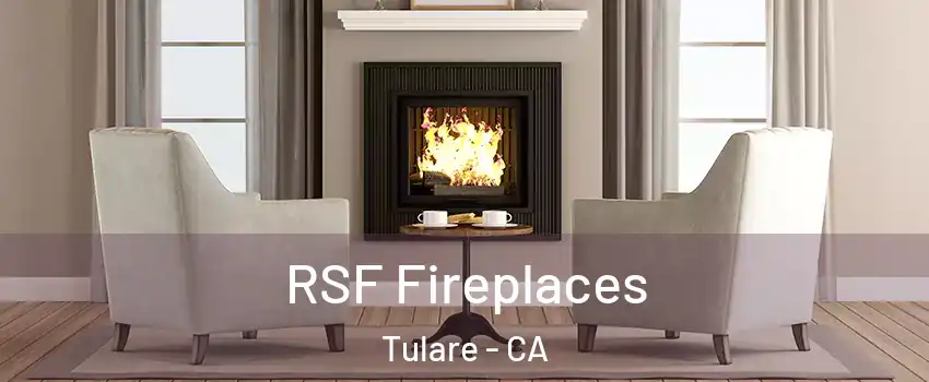  RSF Fireplaces Tulare - CA