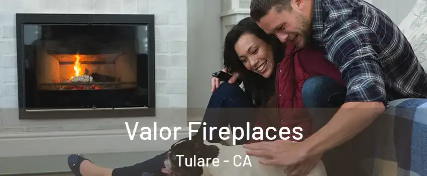  Valor Fireplaces Tulare - CA