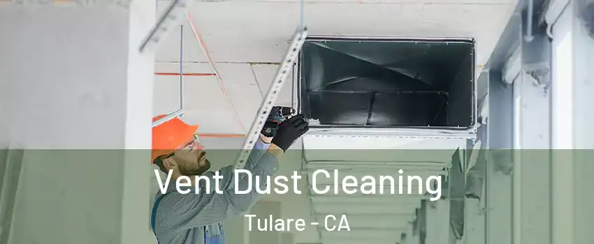  Vent Dust Cleaning Tulare - CA