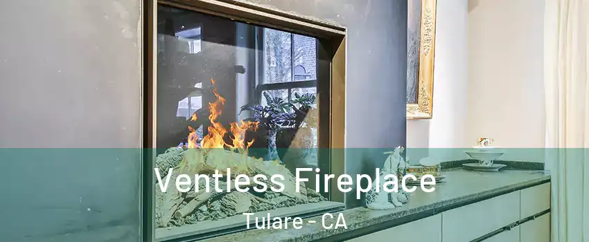  Ventless Fireplace Tulare - CA