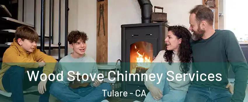  Wood Stove Chimney Services Tulare - CA