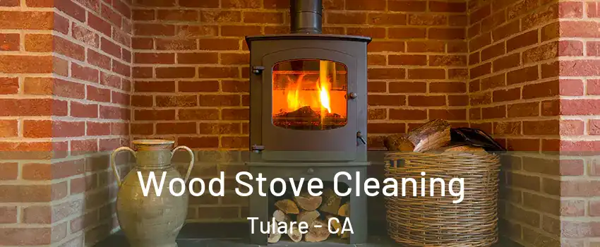  Wood Stove Cleaning Tulare - CA