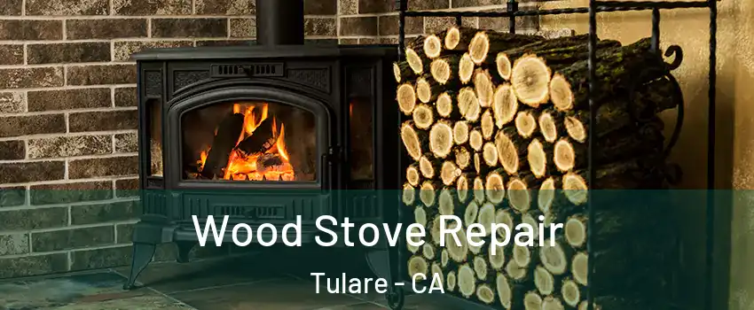  Wood Stove Repair Tulare - CA